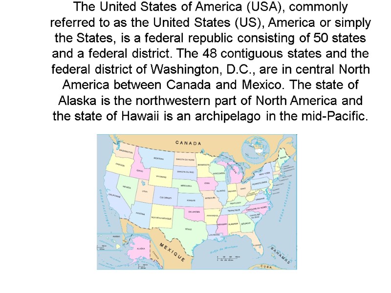 The United States of America (USA), commonly referred to as the United States (US),
